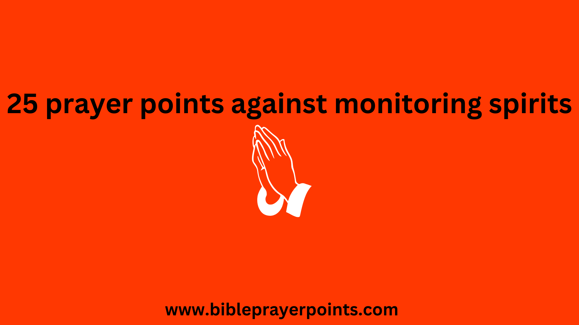 25 prayer points against monitoring spirits