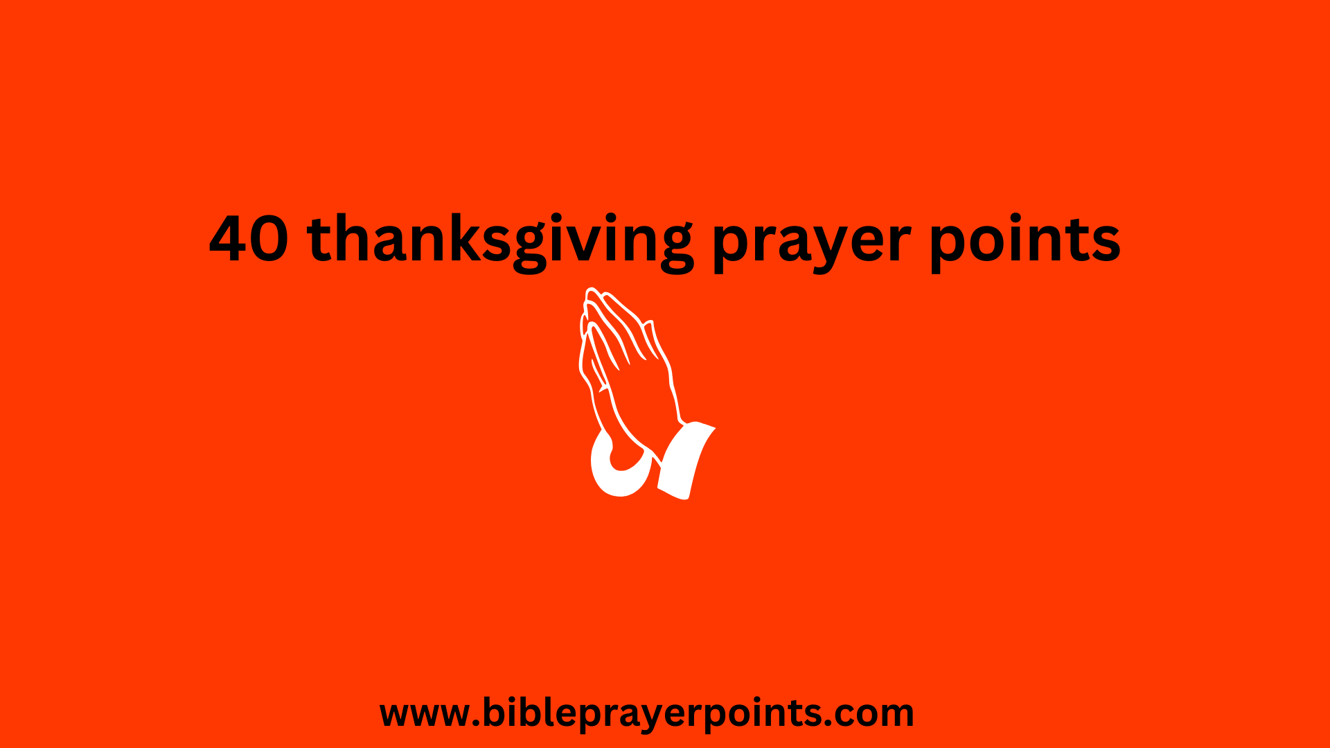 40 thanksgiving prayer points