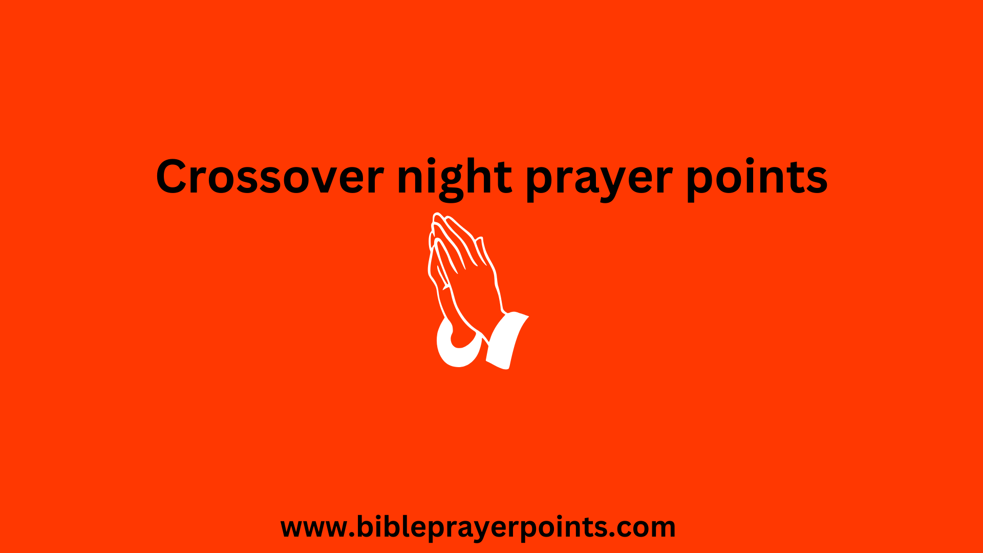 Crossover night prayer points