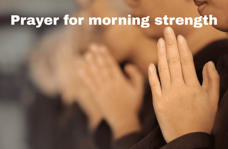 Prayer for morning strength