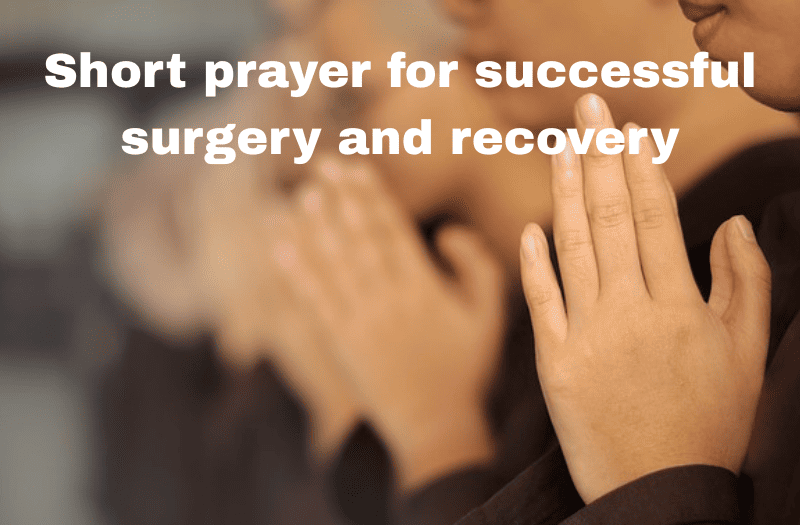 Short prayer for successful surgery and recovery